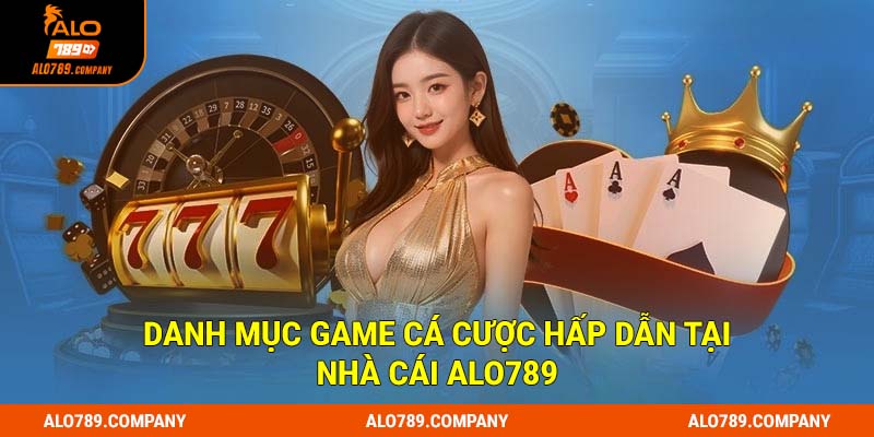 ALO789 9 Đa dạng danh mục game cá cược hấp dẫn tại Alo789