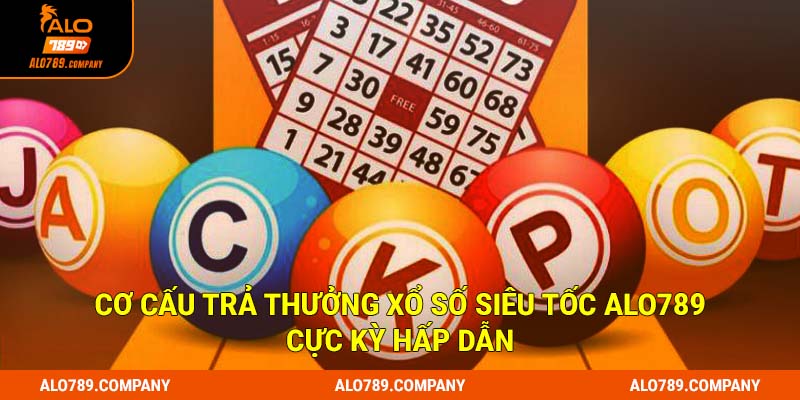 Xổ Số Siêu Tốc Alo789 - 3 Quy Tắc Chơi Cơ Bản Bạn Cần Nắm Rõ 2 Cơ cấu trả thưởng xổ số siêu tốc Alo789 cực kỳ hấp dẫn